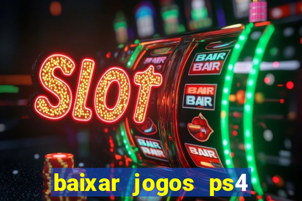 baixar jogos ps4 desbloqueado pkg